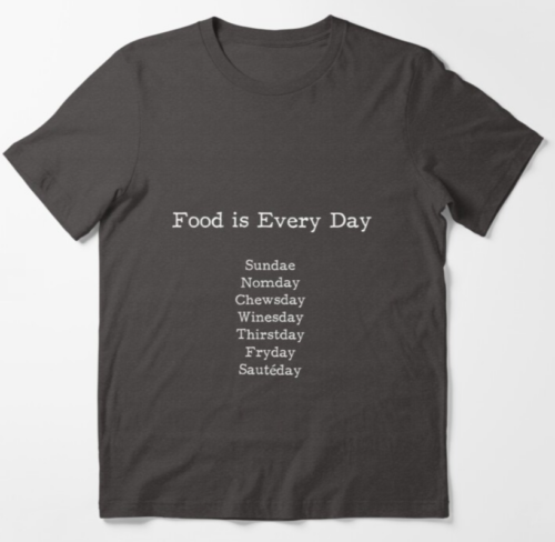 Food is Every Day t-shirts hoodies phone cases accessories
